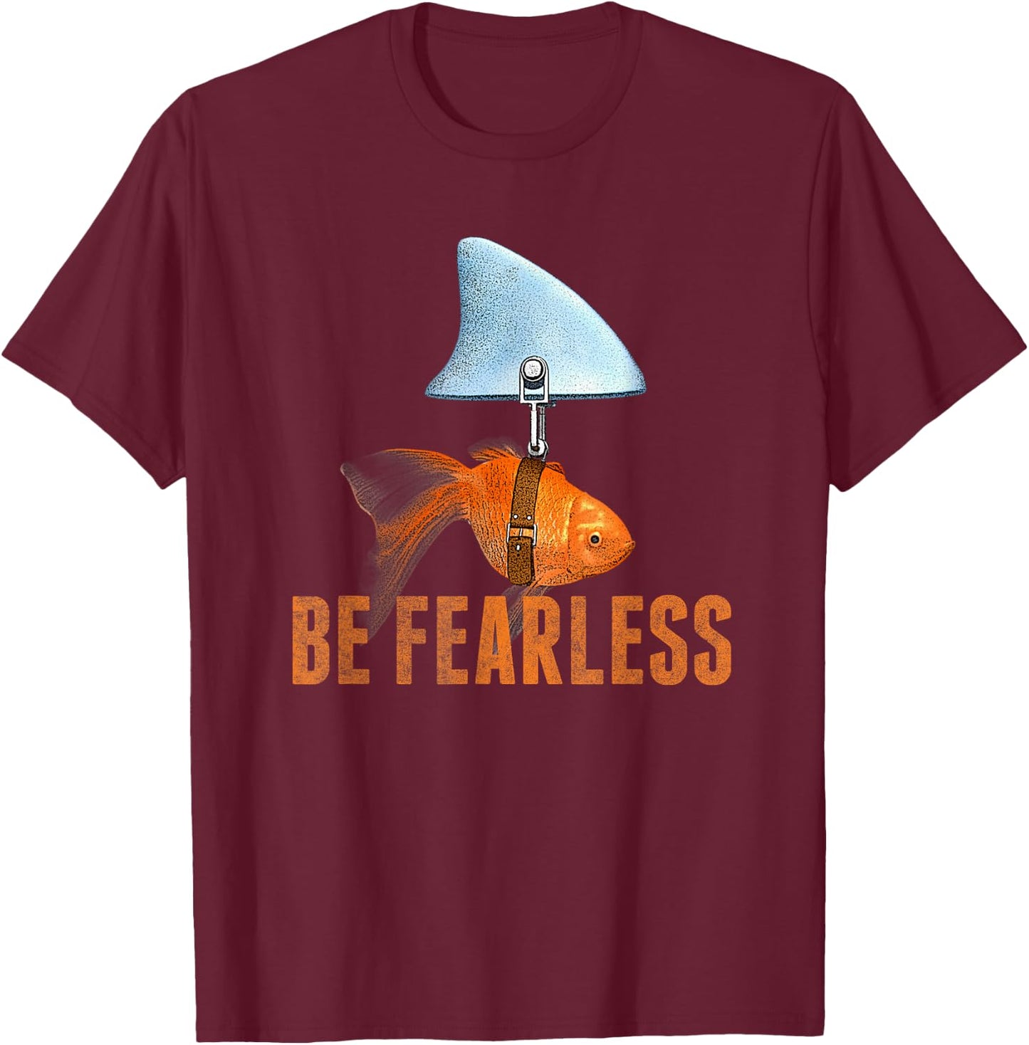 Be Fearless Be Kind Be Brave Goldfish Shark Fin T-Shirt - T-Shirt | Maroon