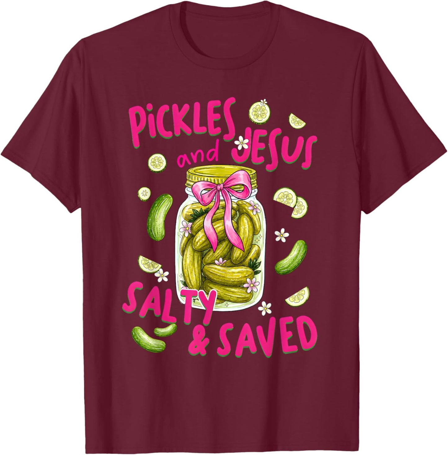 Pickles and Jesus Salty and Saved Funny Pickle Cucumber T-Shirt - T-Shirt | Maroon