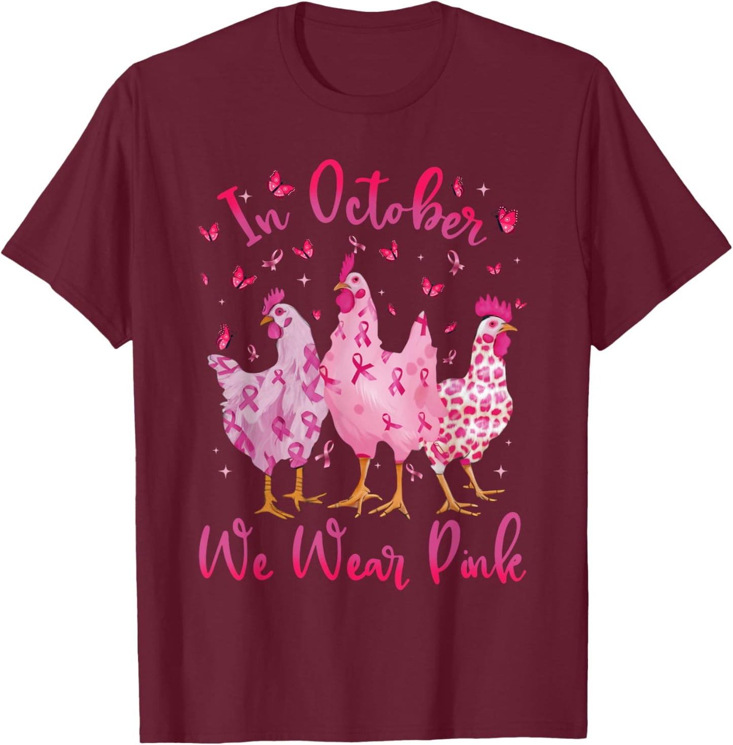 In October We Wear Pink Ribbon Chicken Lover Breast Cancer T-Shirt - T-Shirt | Maroon