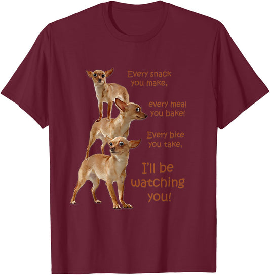 Every Bite You Take, Hungry Dog , Chihuahua Shirt T-Shirt - T-Shirt | Maroon