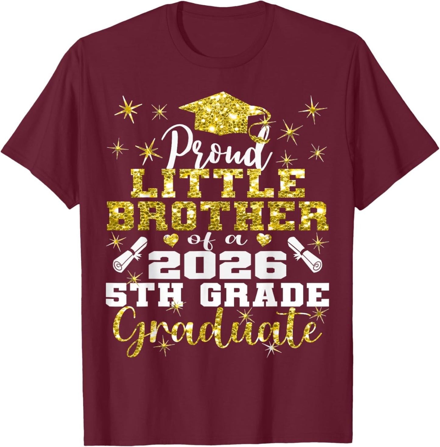 Proud Little Brother of 5th Grade Graduate 2026 Graduation T-Shirt - T-Shirt | Maroon