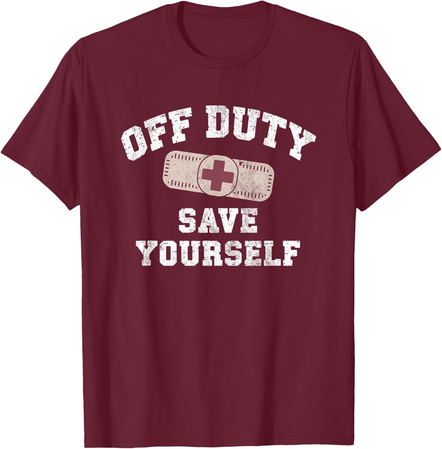 I'm Sorry OFF DUTY SAVE YOURSELF Nice Nurse on Vacation Trip T-Shirt - T-Shirt | Maroon
