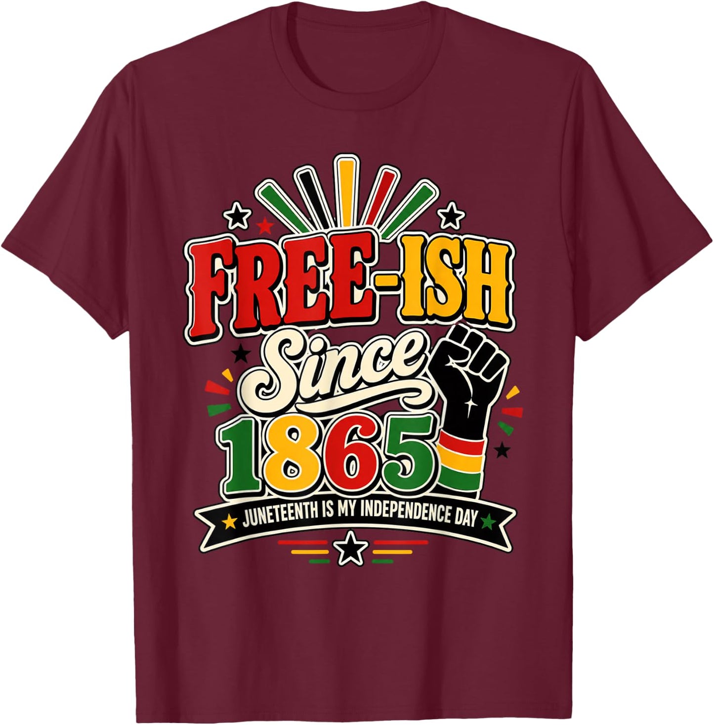Free-ish Since 1865 Juneteenth Freedom Day T-Shirt - T-Shirt | Maroon