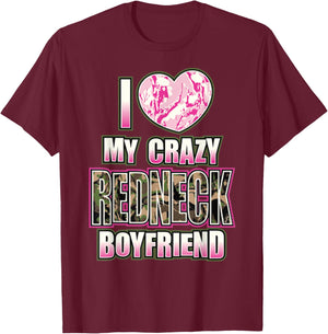 I Love My Crazy Redneck Boyfriend Couple Matching T-Shirt - T-Shirt | Maroon