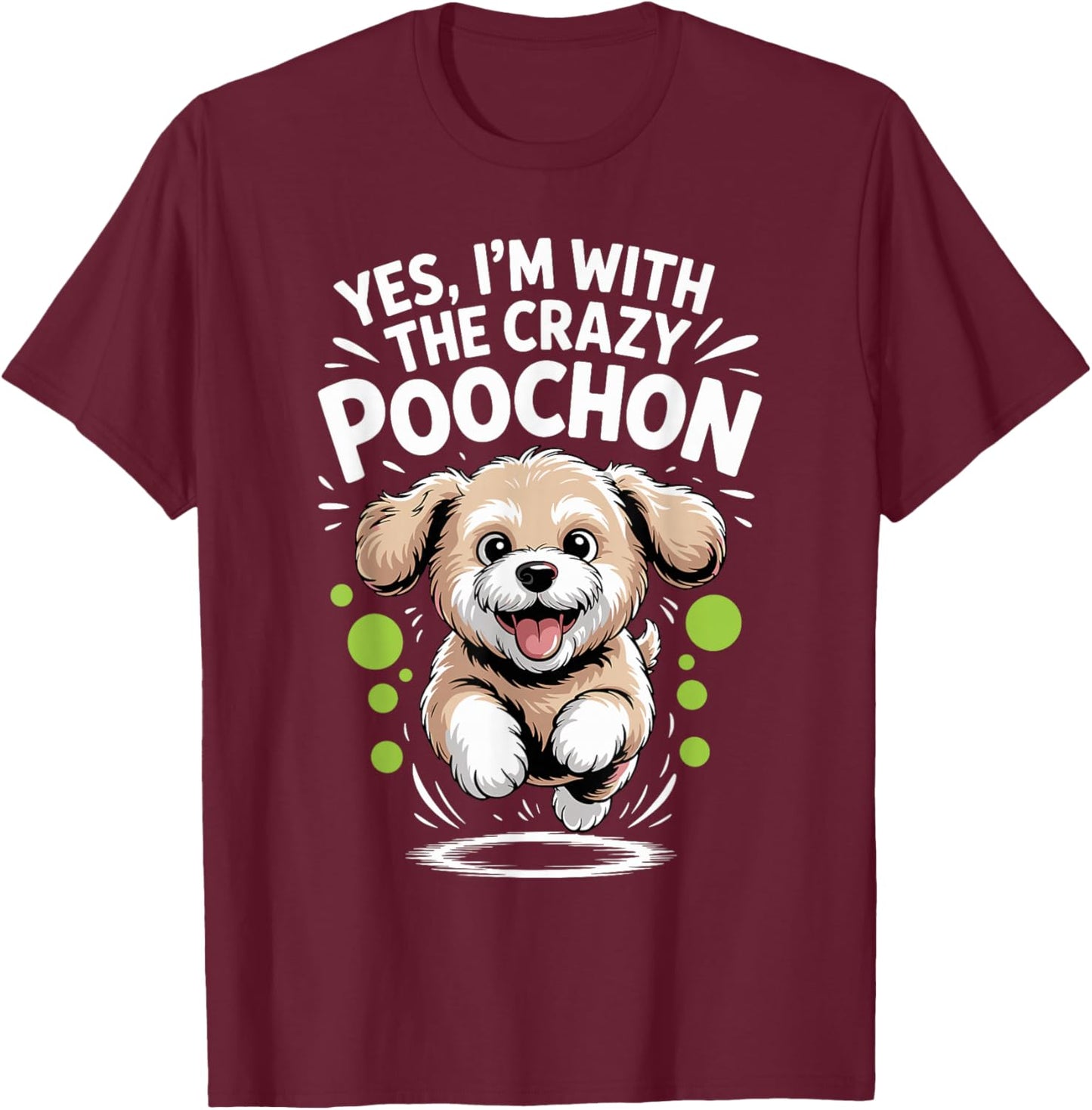 Funny Cute Pet Dog Mix Breed Yes I'm with the Crazy Poochon T-Shirt - T-Shirt | Maroon