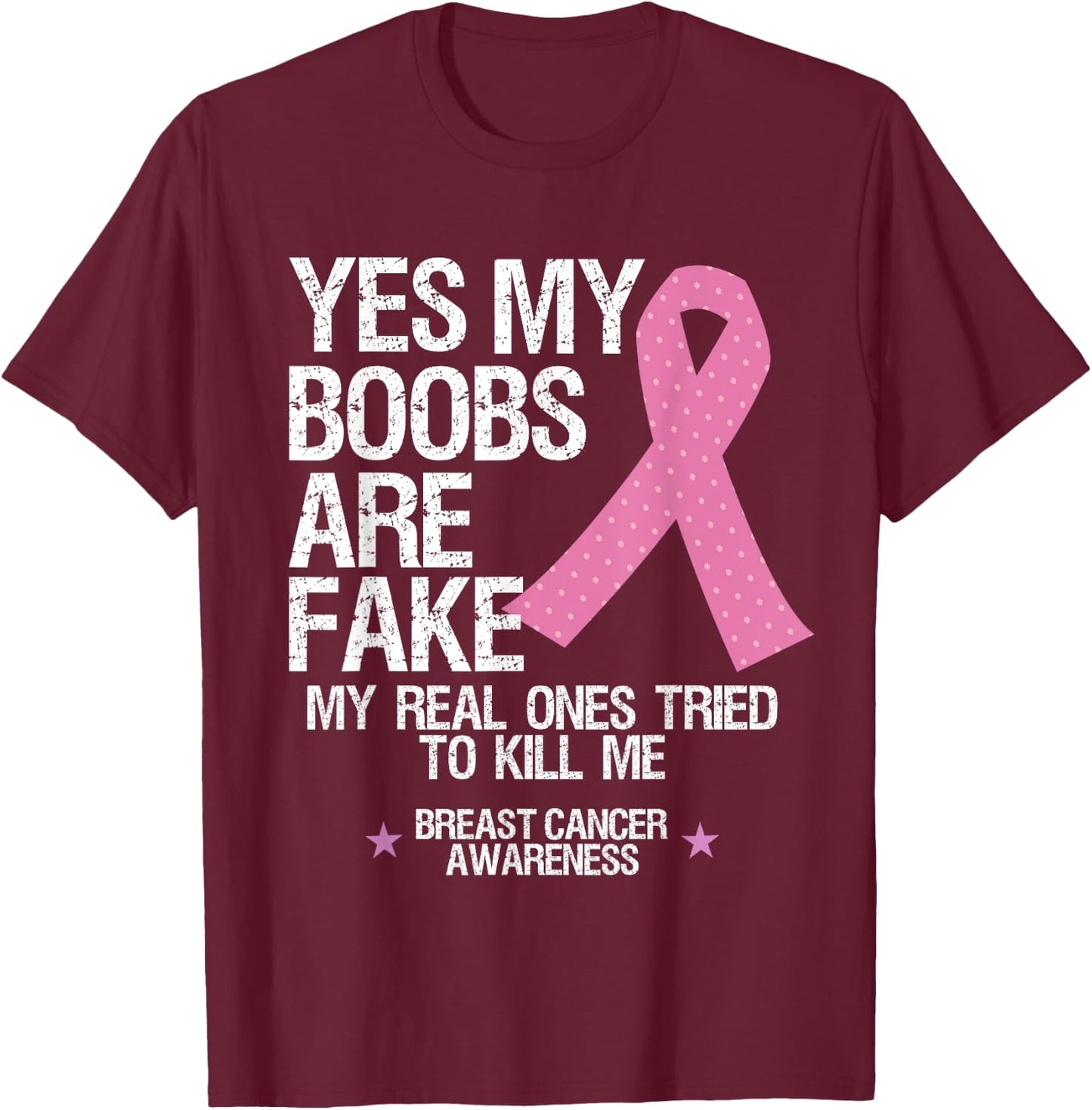 Yes My Boobs Are Fake My Real Ones Tried To Kill Me T Shirt T-Shirt - T-Shirt | Maroon