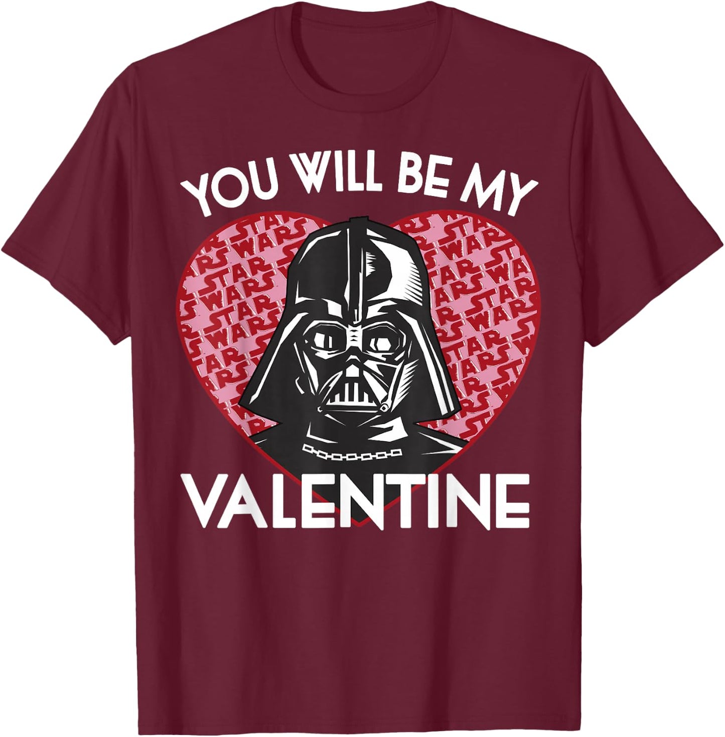 Star Wars Valentine's Day You Will Be My Valentine Vader T-Shirt - T-Shirt | Maroon