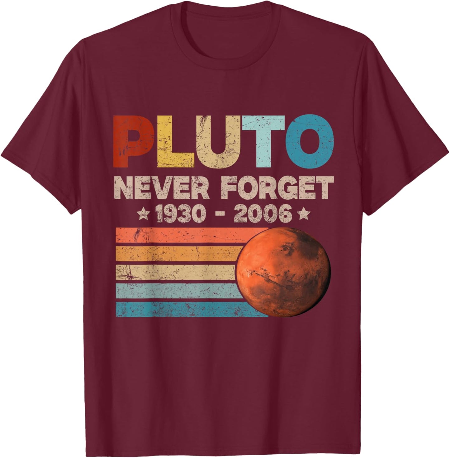 Forget Never Pluto Funny Science Retro Astronomy Space T-Shirt - T-Shirt | Maroon
