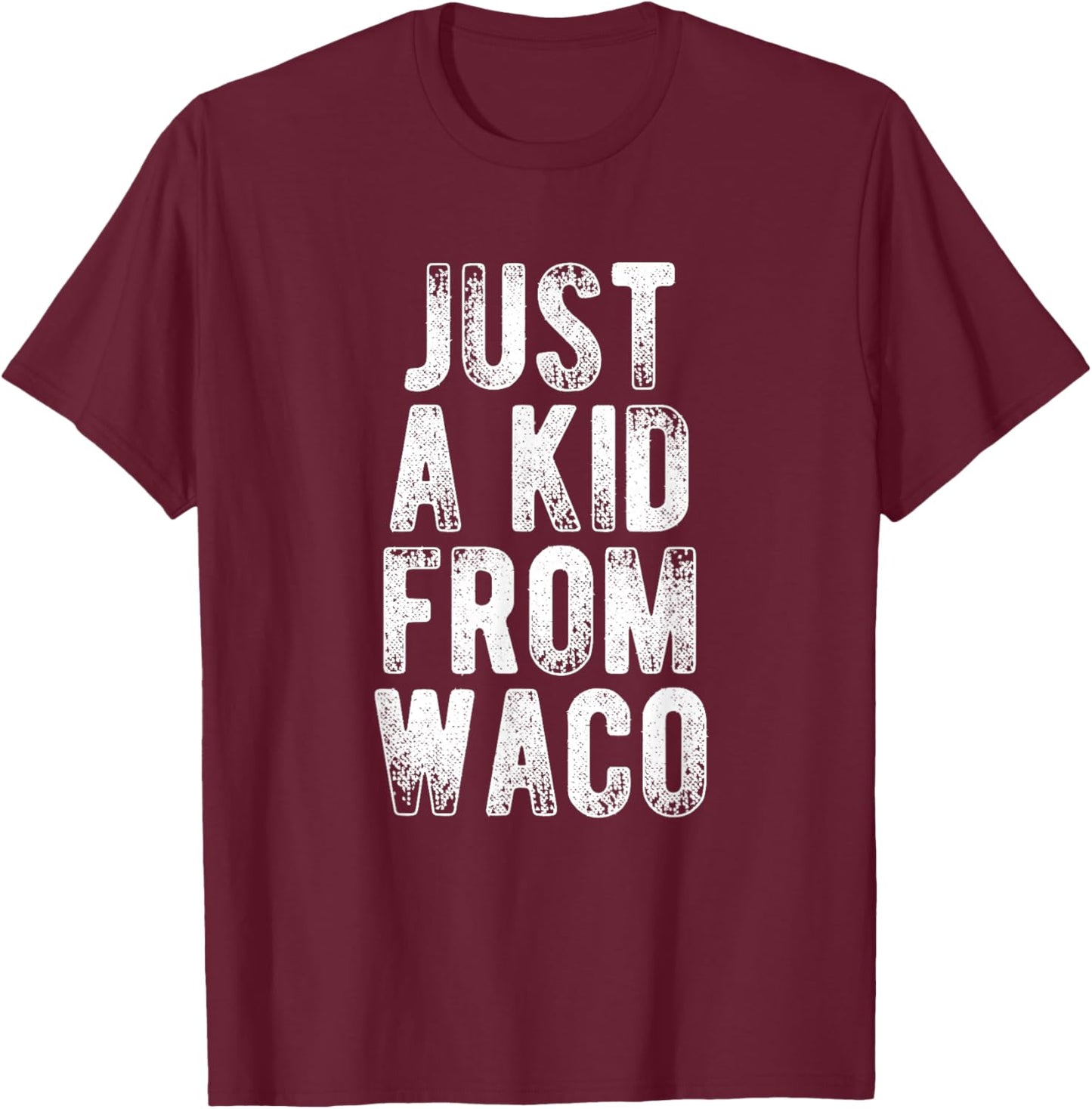 Just A Kid From Waco Retro Love Hometown Waco T-Shirt - T-Shirt | Maroon