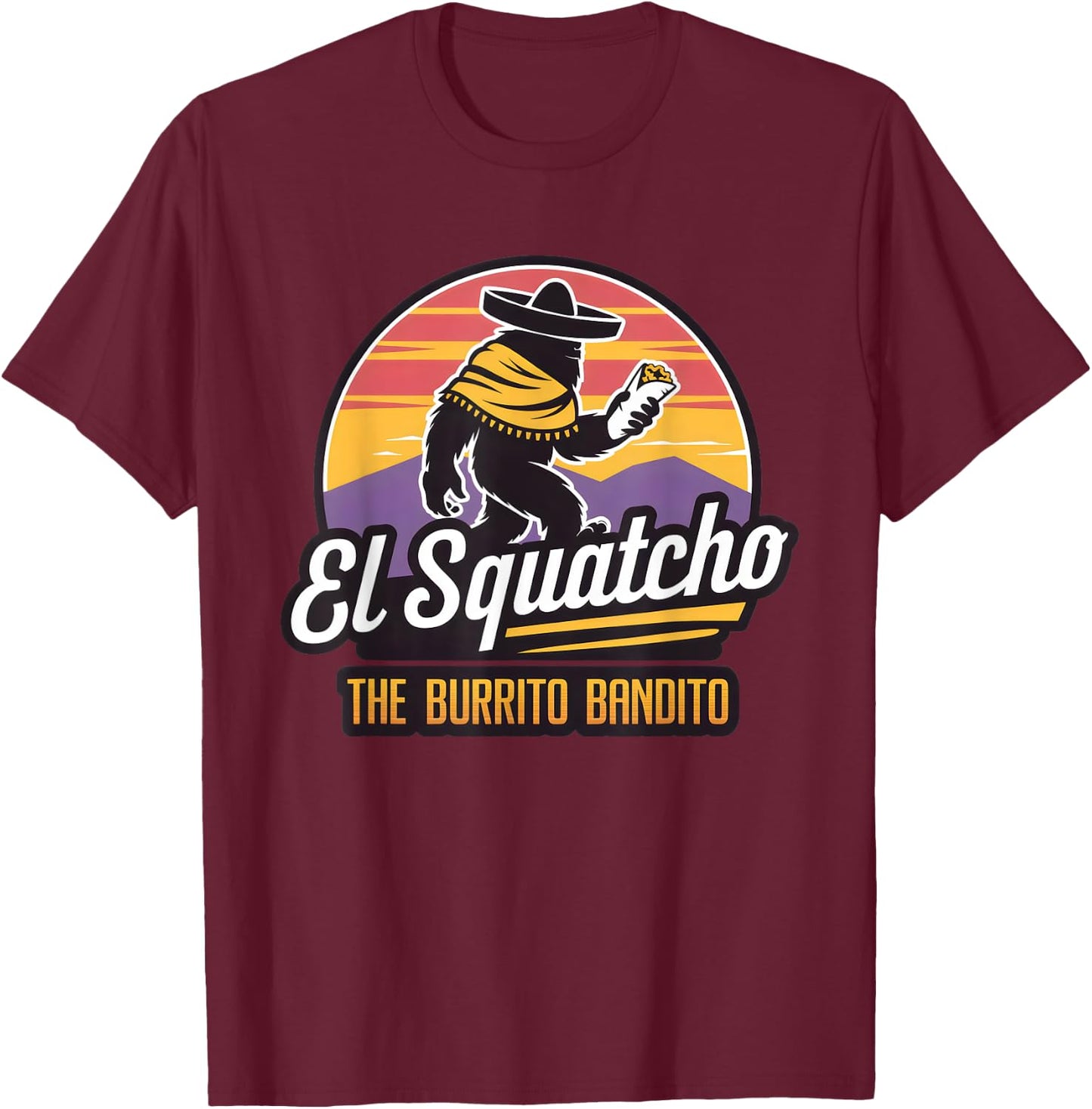 The Burrito Bandito, Bigfoot, Sasquatch, and El Squatcho T-Shirt - T-Shirt | Maroon