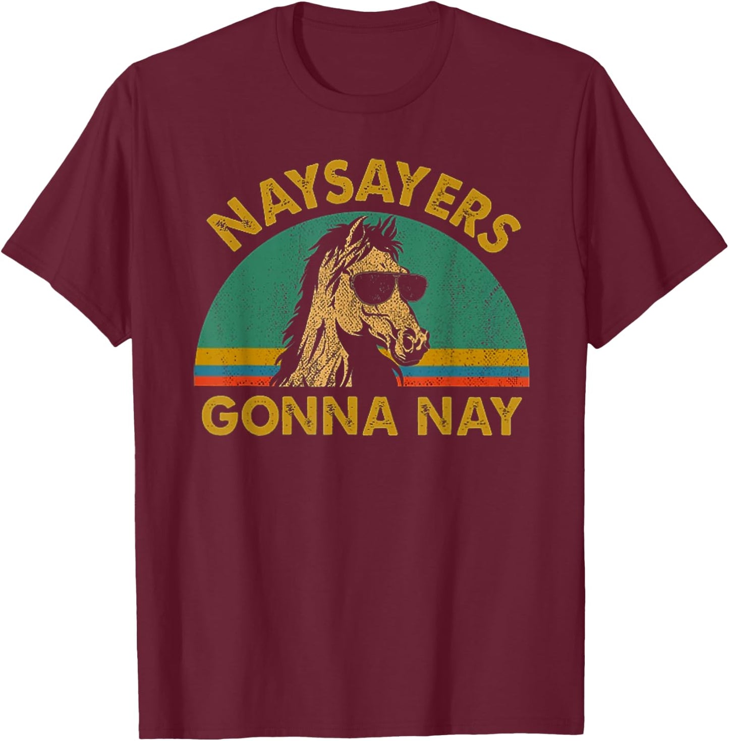 Naysayers gonna nay vintage retro horse lover gift T-Shirt - T-Shirt | Maroon