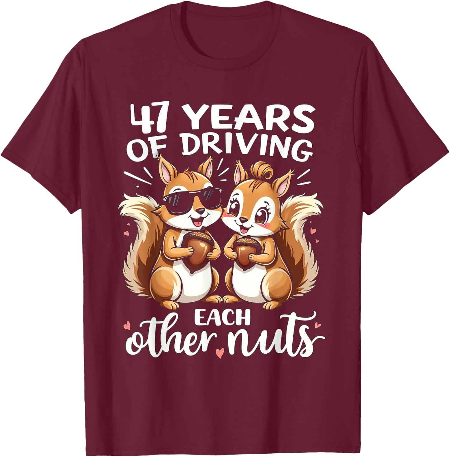 47 Years Of Driving Each Other Nuts Funny Couple Anniversary T-Shirt - T-Shirt | Maroon