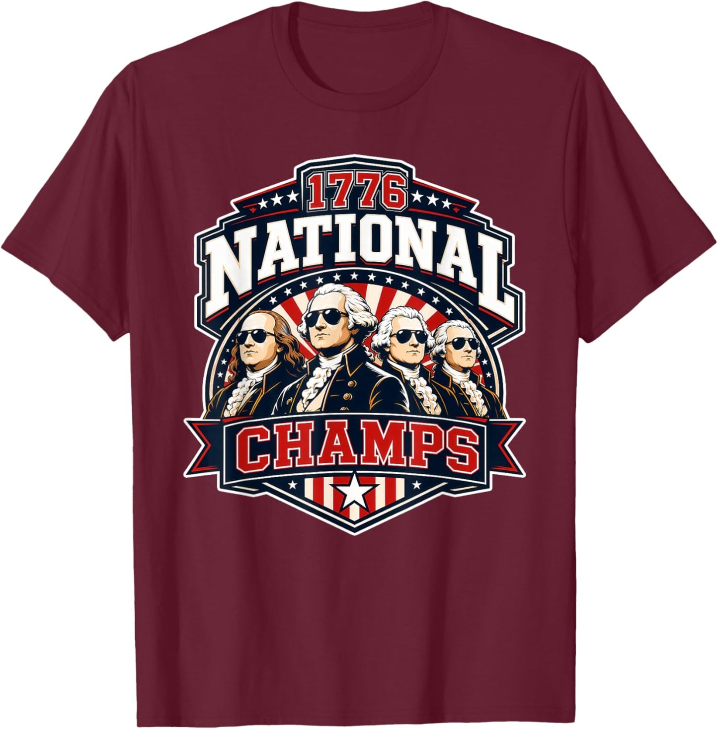 1776 National Champs 4th of July 250th Founding Fathers T-Shirt - T-Shirt | Maroon