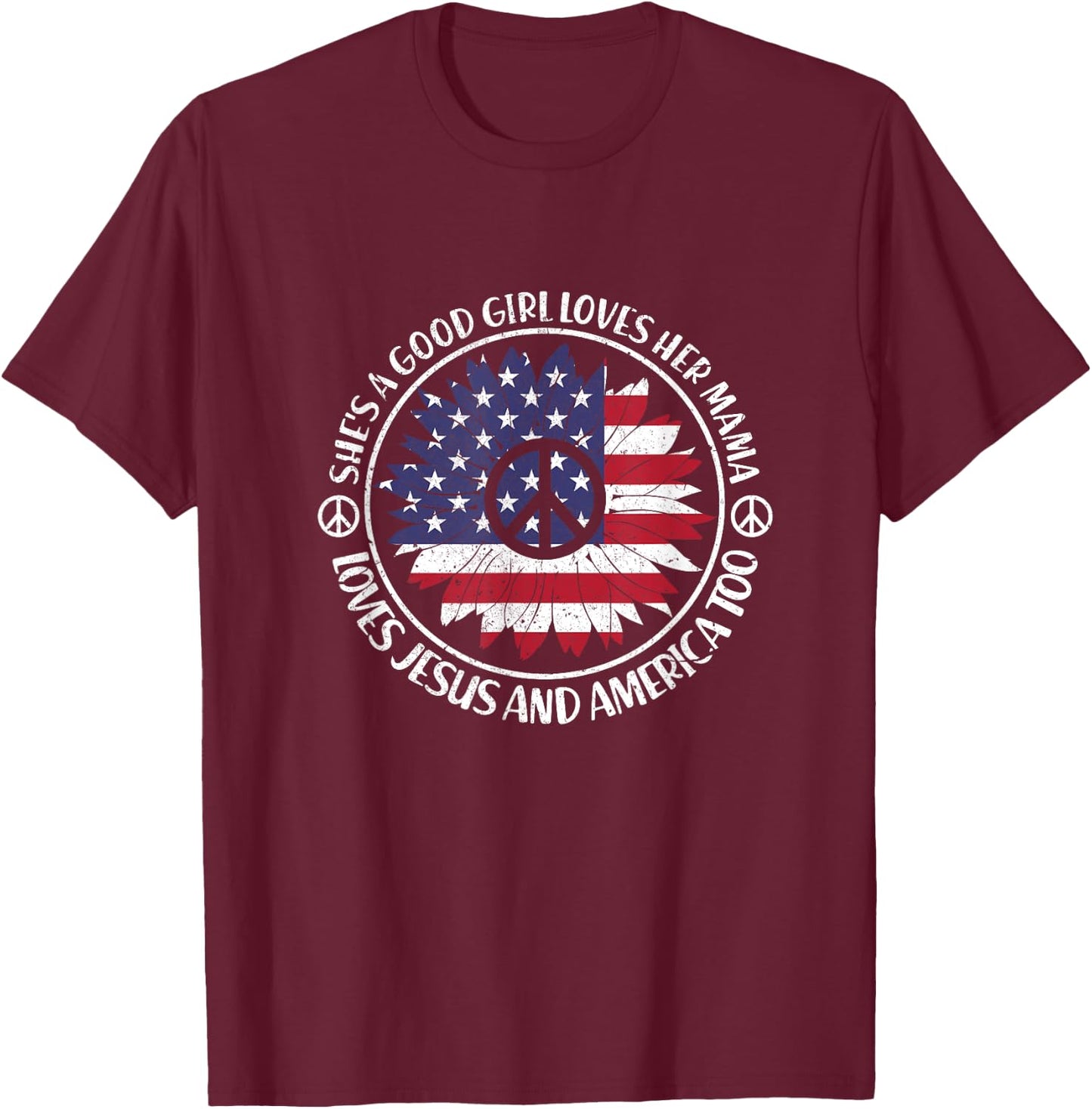 Shes A Good Girl Loves Her Mama Loves Jesus And America Too T-Shirt - T-Shirt | Maroon