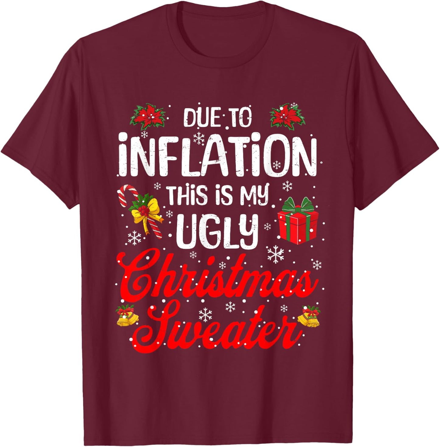 Funny Xmas Due to Inflation This Is My Ugly Christmas Outfit T-Shirt - T-Shirt | Maroon
