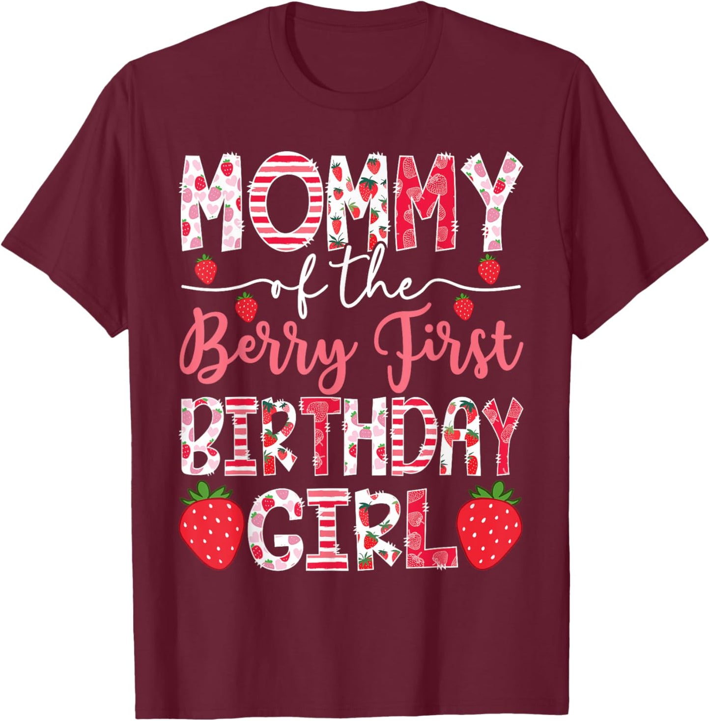 Mommy Of The Berry First Birthday Girl Strawberry 1St Bday T-Shirt - T-Shirt | Maroon