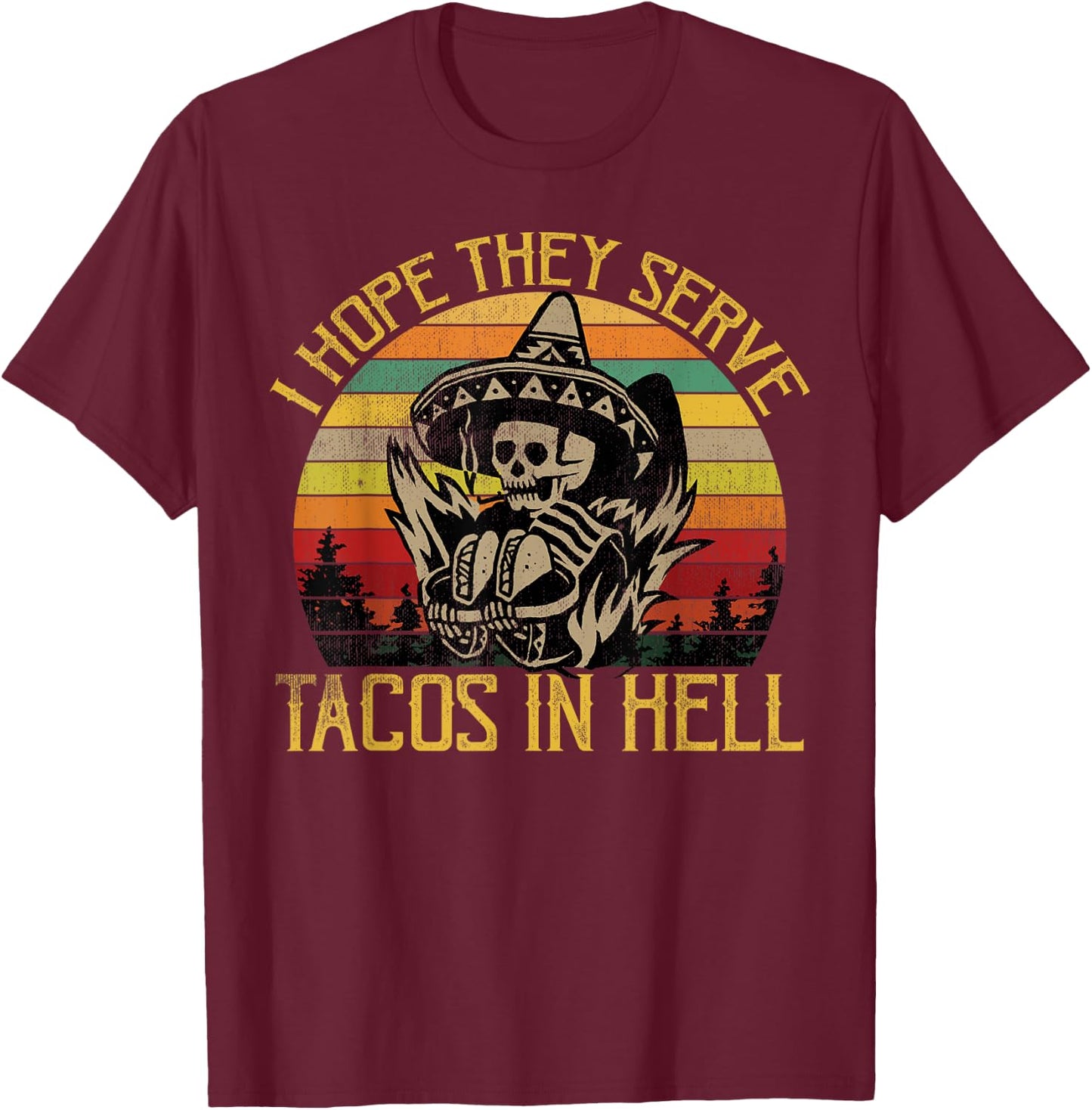 I Hope They Serve Tacos In Hell Funny Vintage Skeleton Shirt T-Shirt - T-Shirt | Maroon