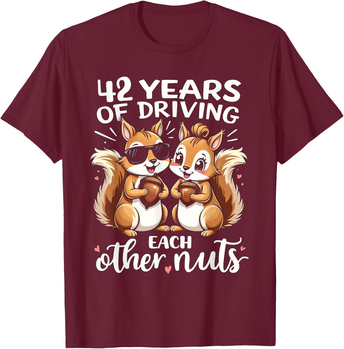 42 Years Of Driving Each Other Nuts Funny Couple Anniversary T-Shirt - T-Shirt | Maroon
