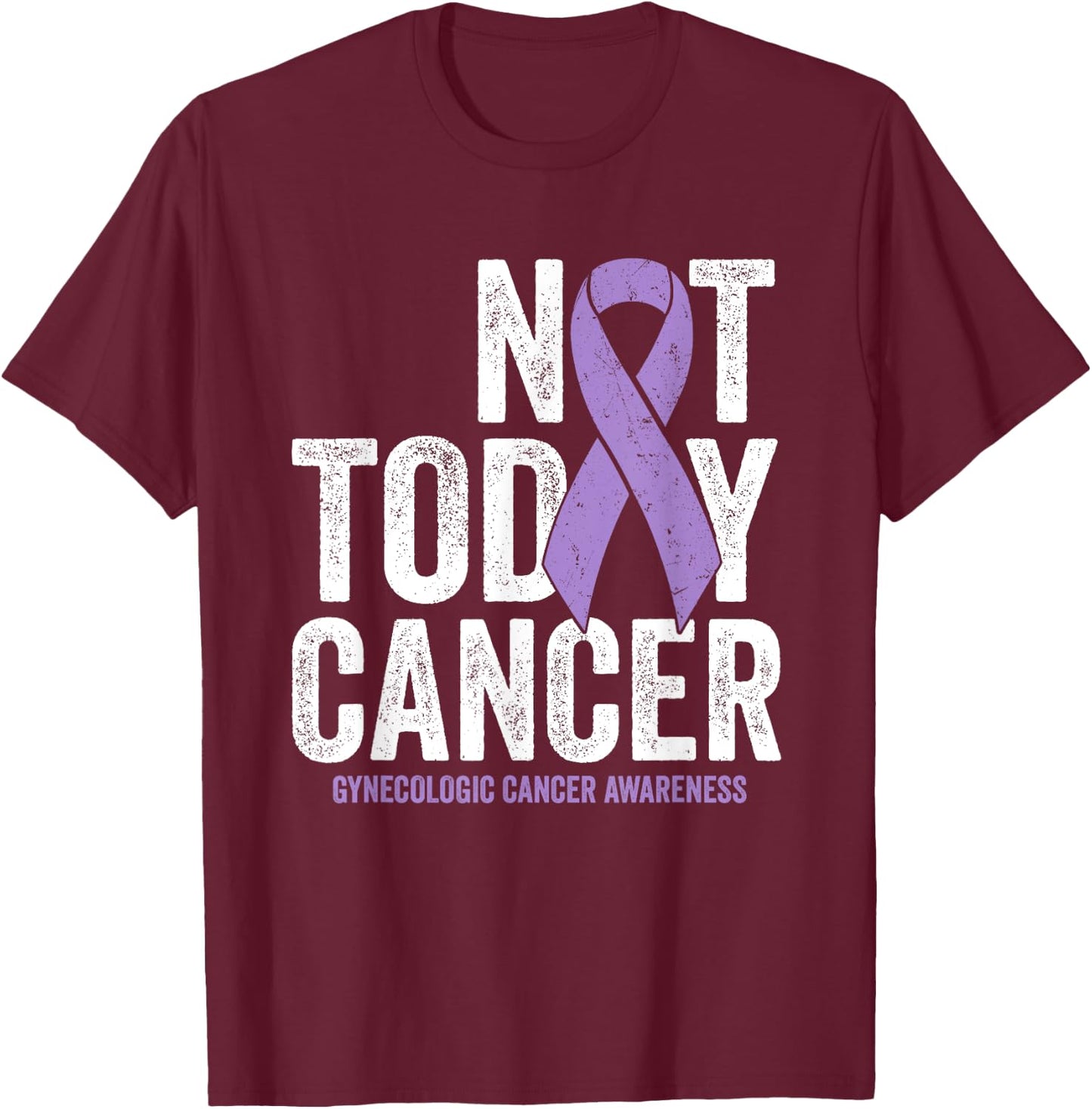 Not Today Gynecological Cancer, Lavender Awareness Ribbon T-Shirt - T-Shirt | Maroon