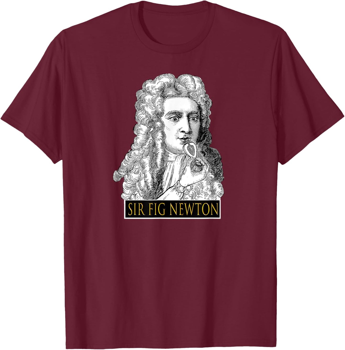 Sir Fig Newton - Isaac Eating Figs Fun Gag Gift Teacher Men Women Girls Kids T-Shirt - T-Shirt | Maroon