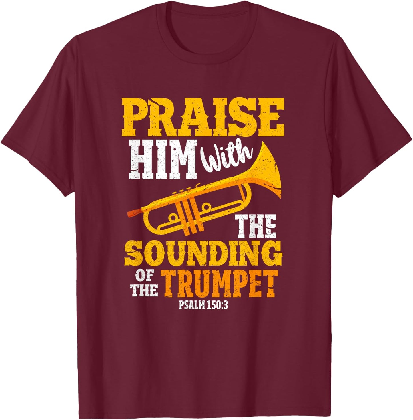 Funny Trumpet Player Christian Psalm 150:3 Marching Band T-Shirt - T-Shirt | Maroon