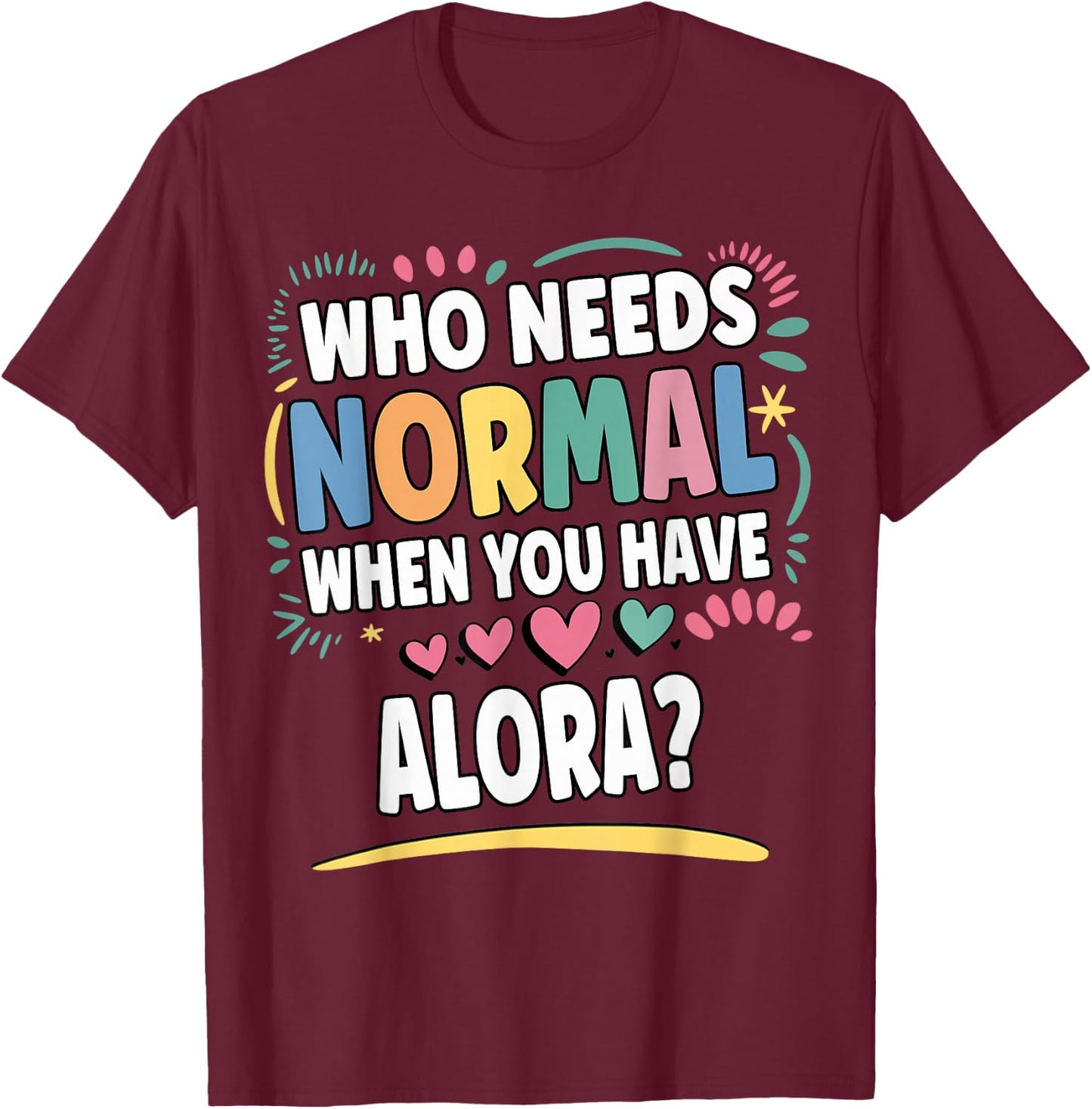 ALORA Personalized Name Funny Cute Custom ALORA Name T-Shirt - T-Shirt | Maroon