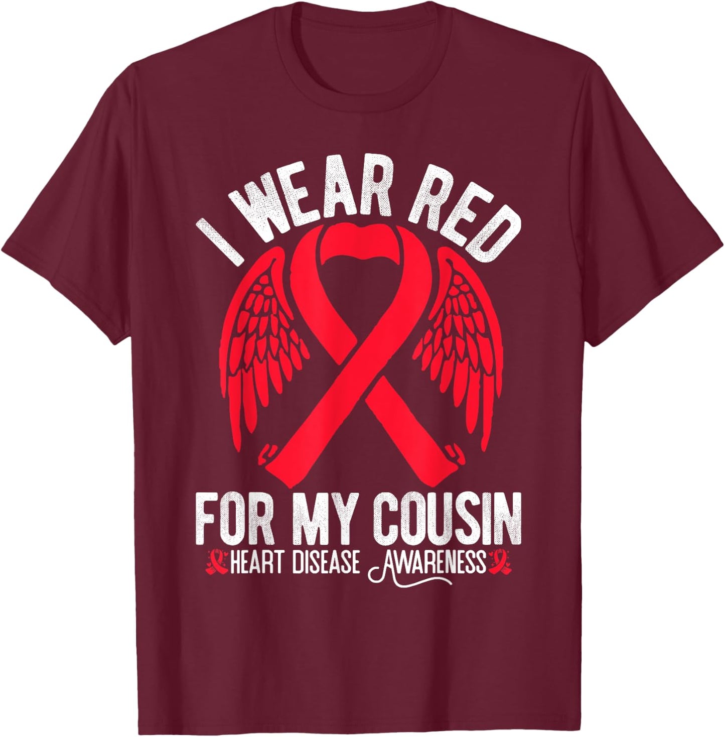I Wear Red For My Cousin CHD Heart Disease Awareness T-Shirt - T-Shirt | Maroon