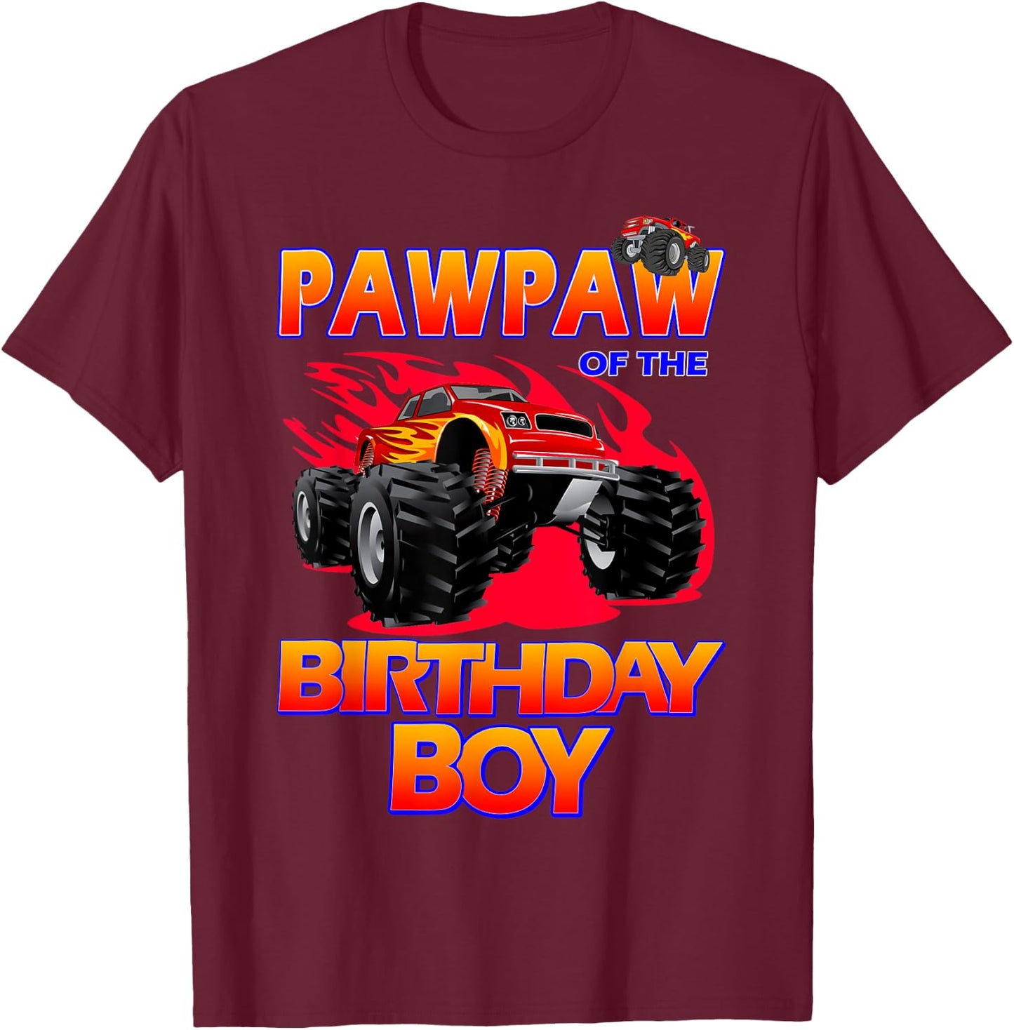 Pawpaw of the Birthday Boy Monster Truck Birthday Novelty T-Shirt - T-Shirt | Maroon