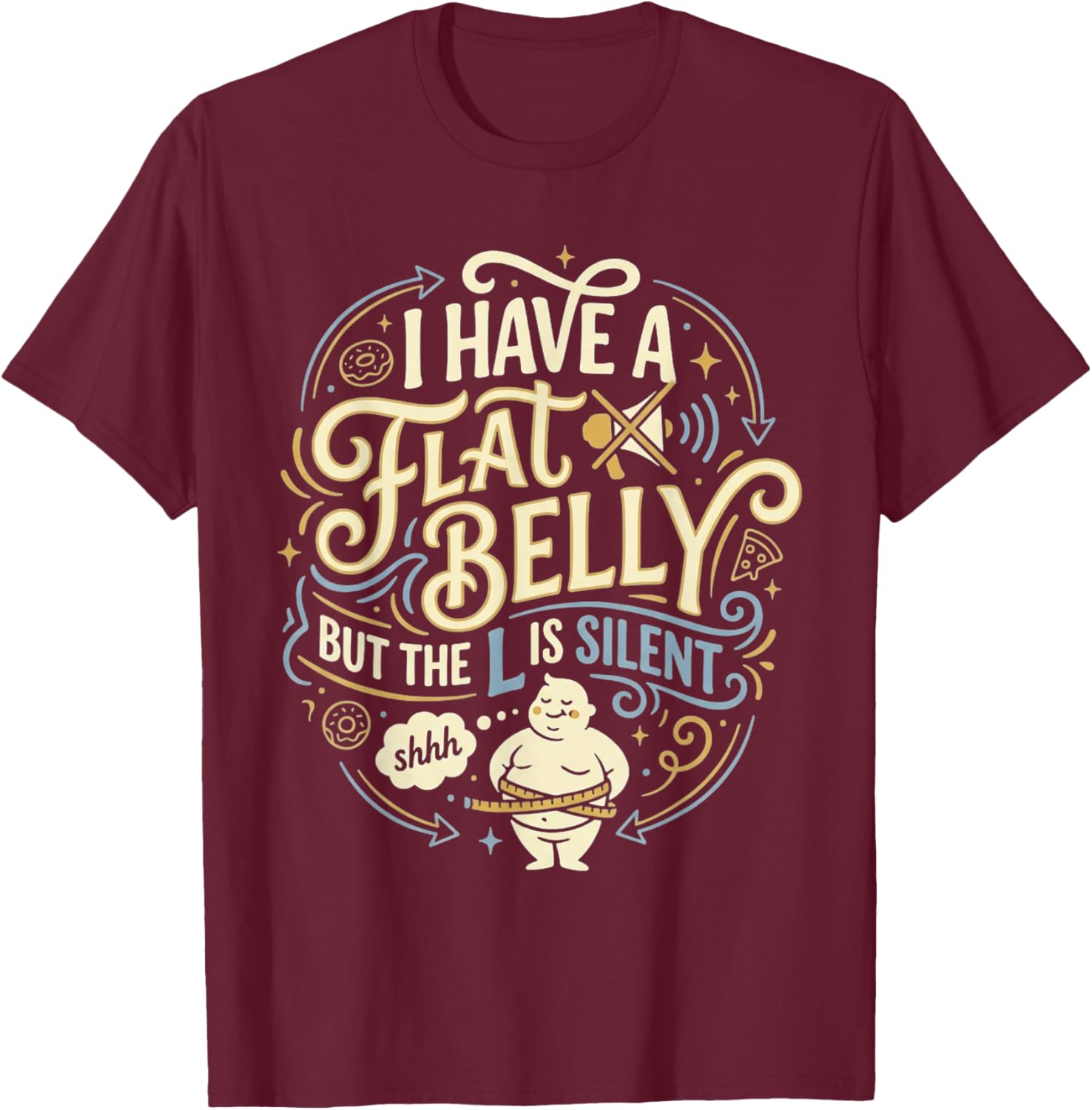 Fat Belly L is Silent Diet Gift Ideas Gift Dad T-Shirt - T-Shirt | Maroon