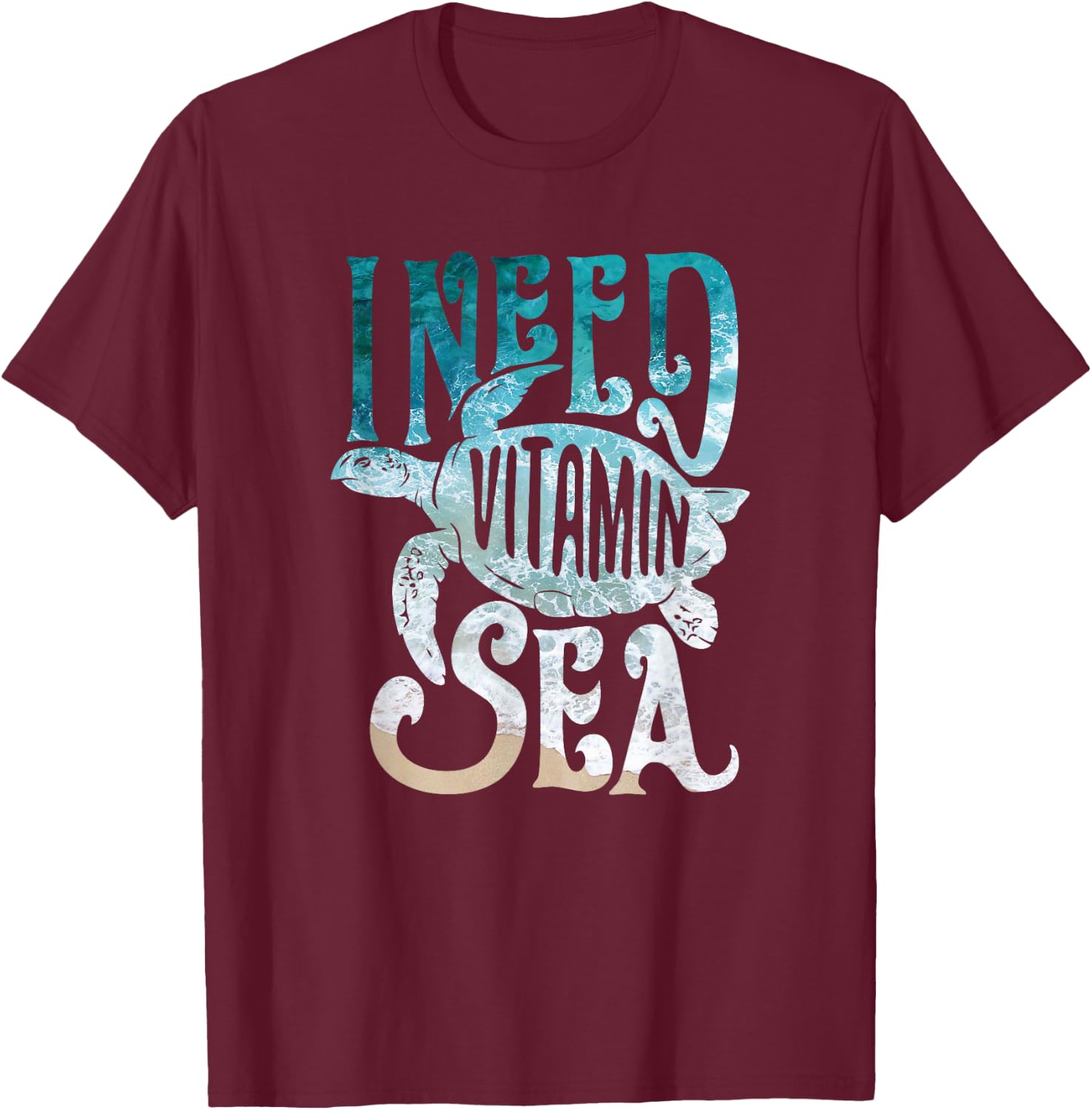 I Need Vitamin Sea Funny Ocean Beach Turtle Water Love Shirt Men Women Girls Kids T-Shirt - T-Shirt | Maroon