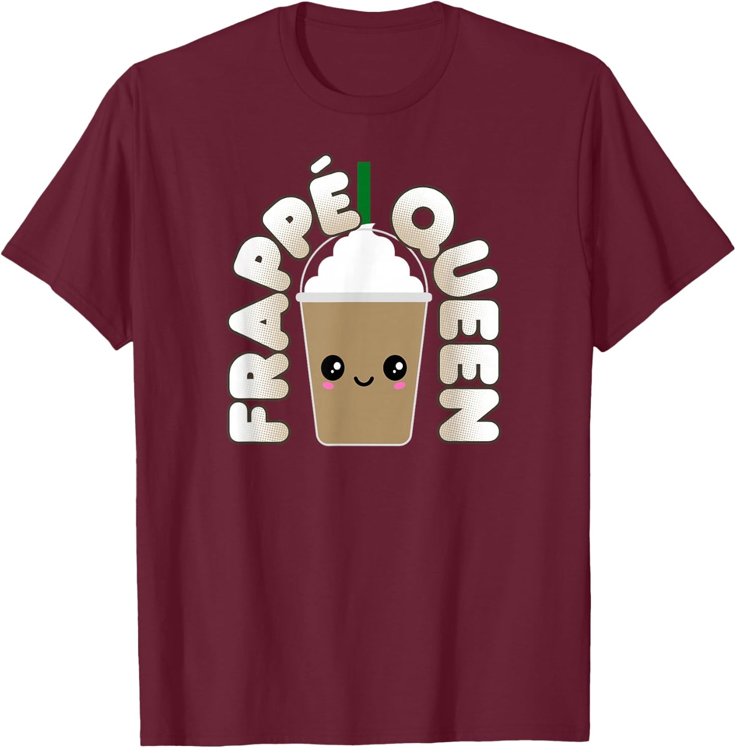 Funny Frappe Pun Cute Kawaii Frappe Queen T-Shirt - T-Shirt | Maroon