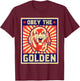 Funny Obey The Golden For Golden Retriever Owners T-Shirt - T-Shirt | Maroon