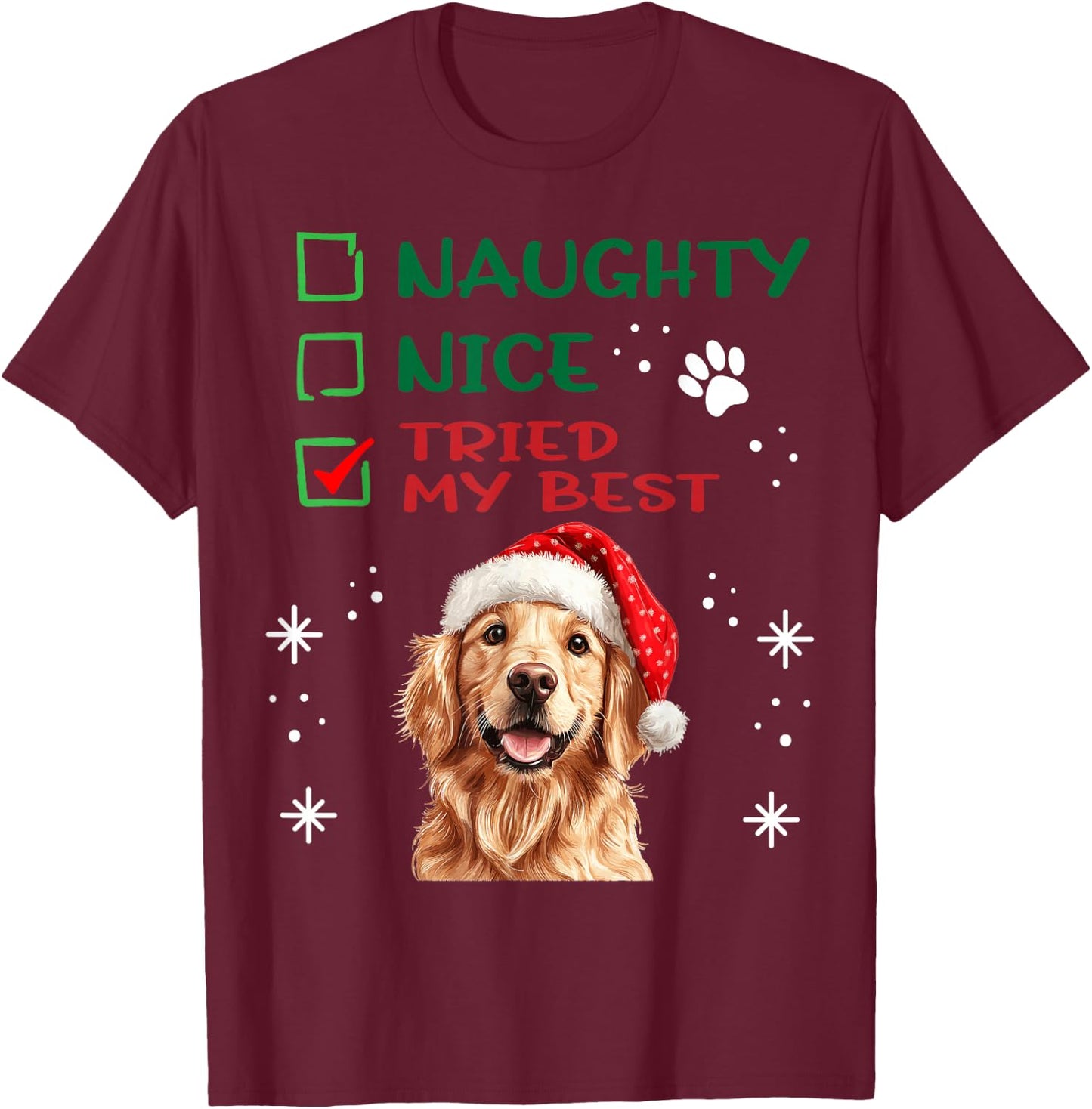 Cute Golden Retriever Dog Christmas Naughty Nice Tried my T-Shirt - T-Shirt | Maroon