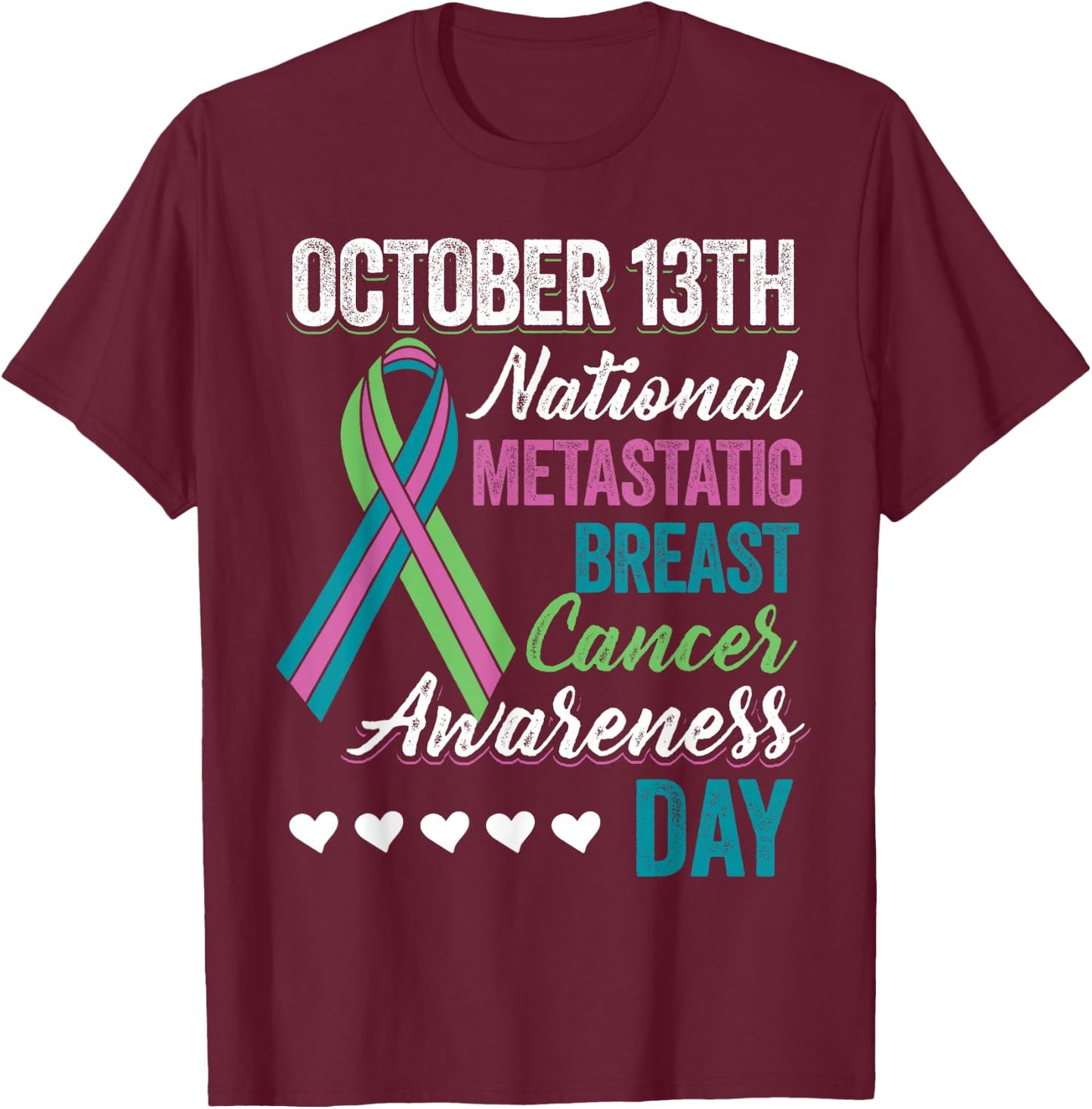 Metastatic Breast Cancer Awareness Day T Shirt October 13th T-Shirt - T-Shirt | Maroon