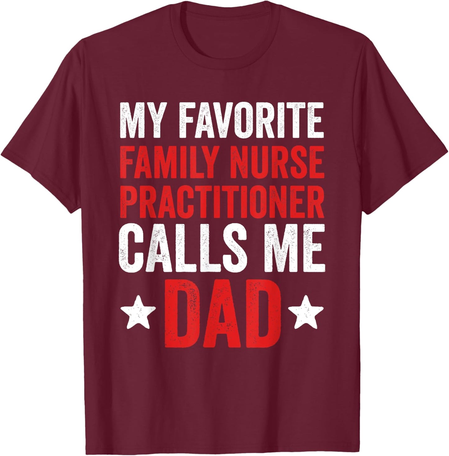 Proud Dad Of A Family Nurse Practitioner Daughter Father T-Shirt - T-Shirt | Maroon
