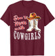 Lets Go Girls Country Western Fans Don't Mess With Cowgirls T-Shirt - T-Shirt | Maroon
