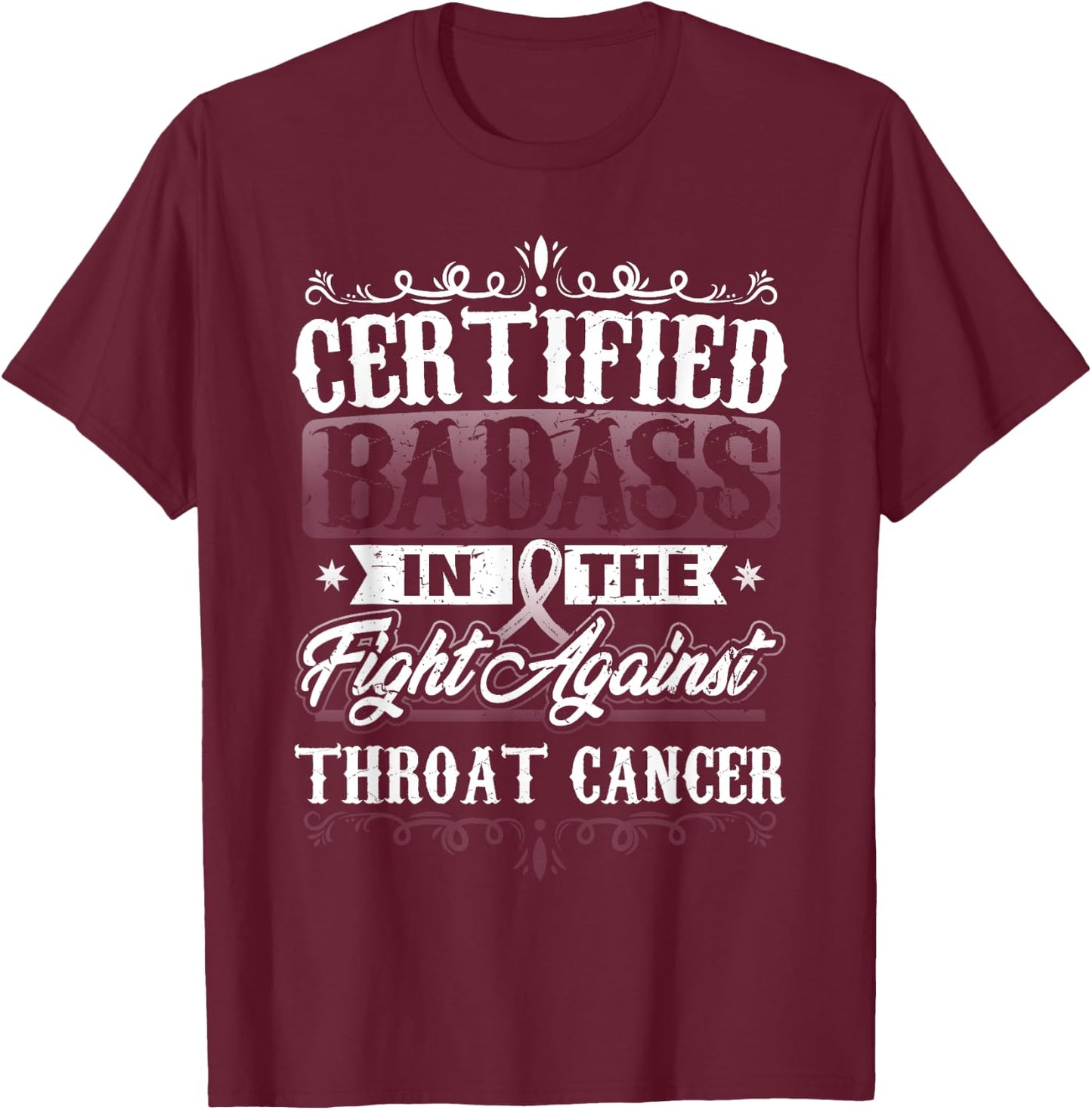Certified Badass against Throat Cancer Awareness T-Shirt - T-Shirt | Maroon