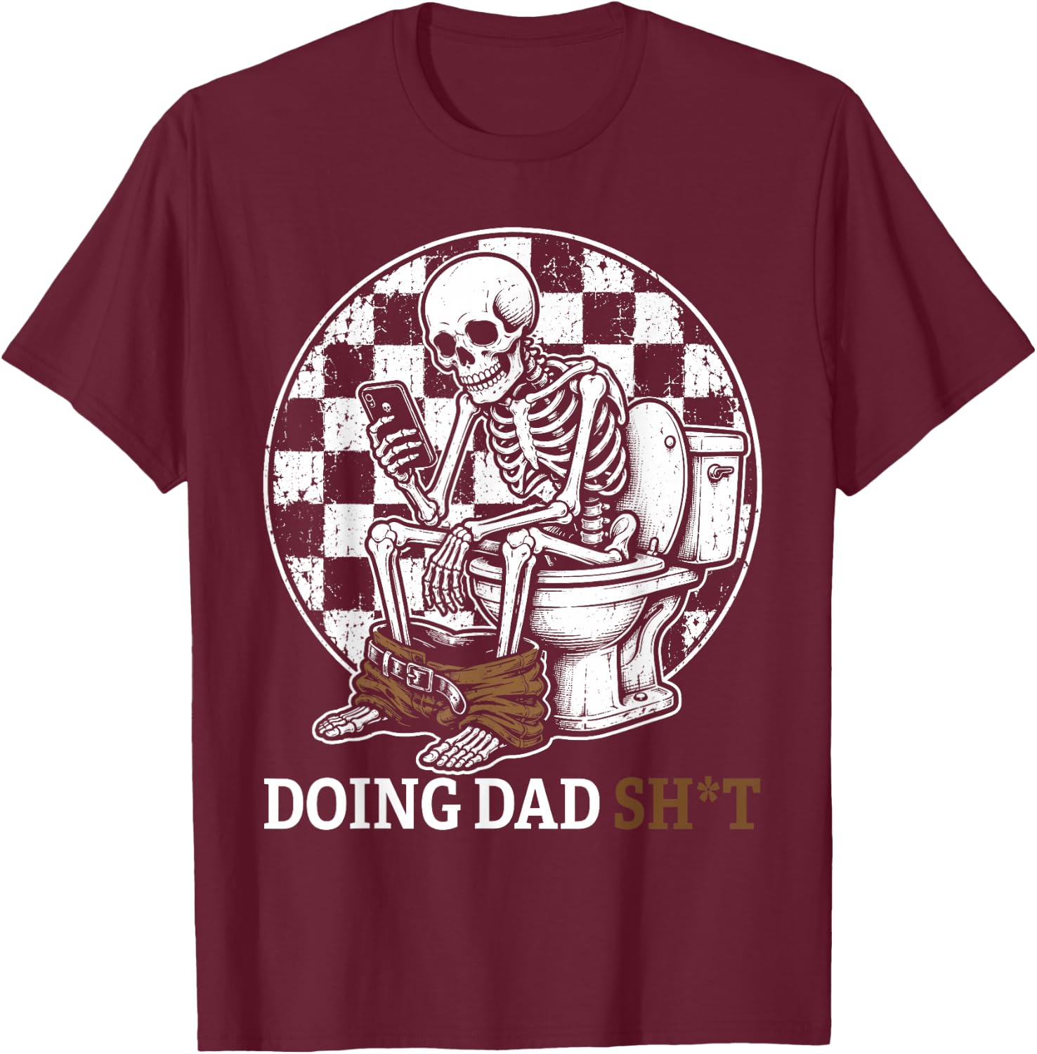 Funny Father's Day Doing Dad Stuff Daddy Joke Skeleton Humor T-Shirt - T-Shirt | Maroon
