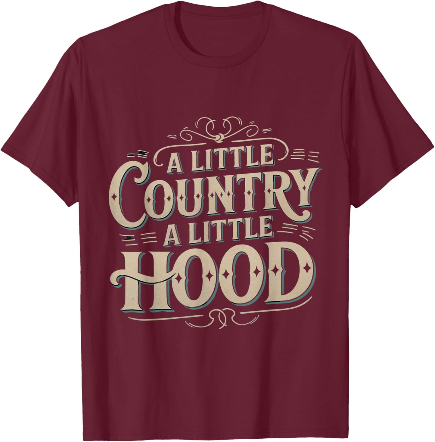 A little country a little hood cool funny urban streetwear T-Shirt - T-Shirt | Maroon