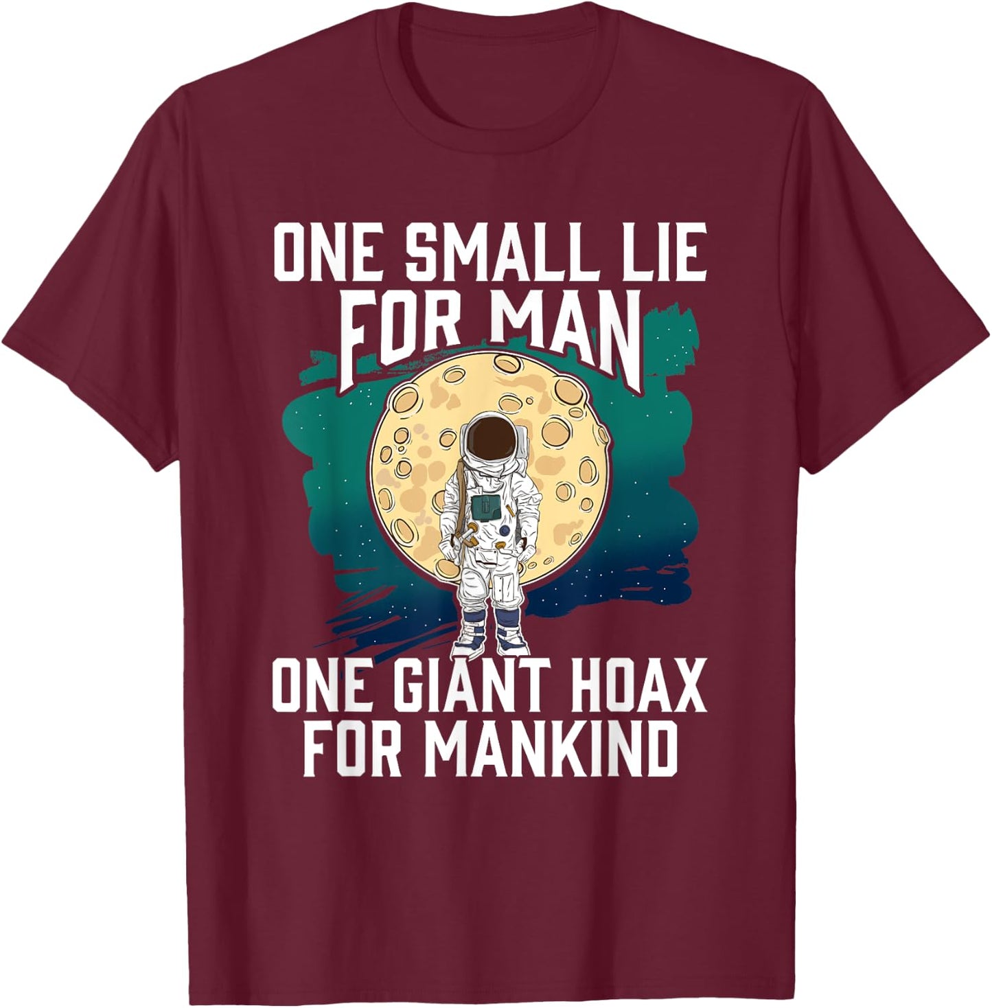 Fake Moon Landing Conspiracy Theory Shirt Government Lies T-Shirt - T-Shirt | Maroon