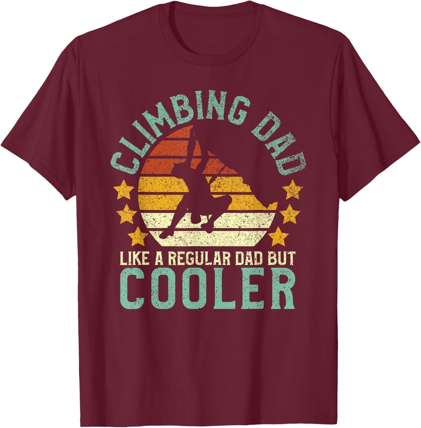 Rock Climbing Dad | Mountain Climber Funny Father's Day Gift T-Shirt - T-Shirt | Maroon