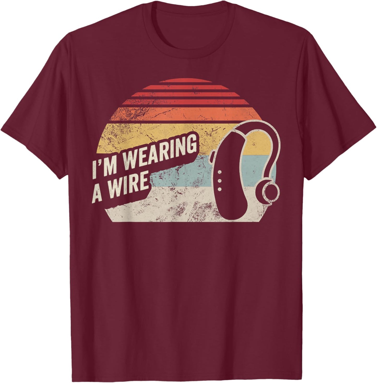 I'm Wearing A Wire Retro Humor Design T-Shirt - T-Shirt | Maroon