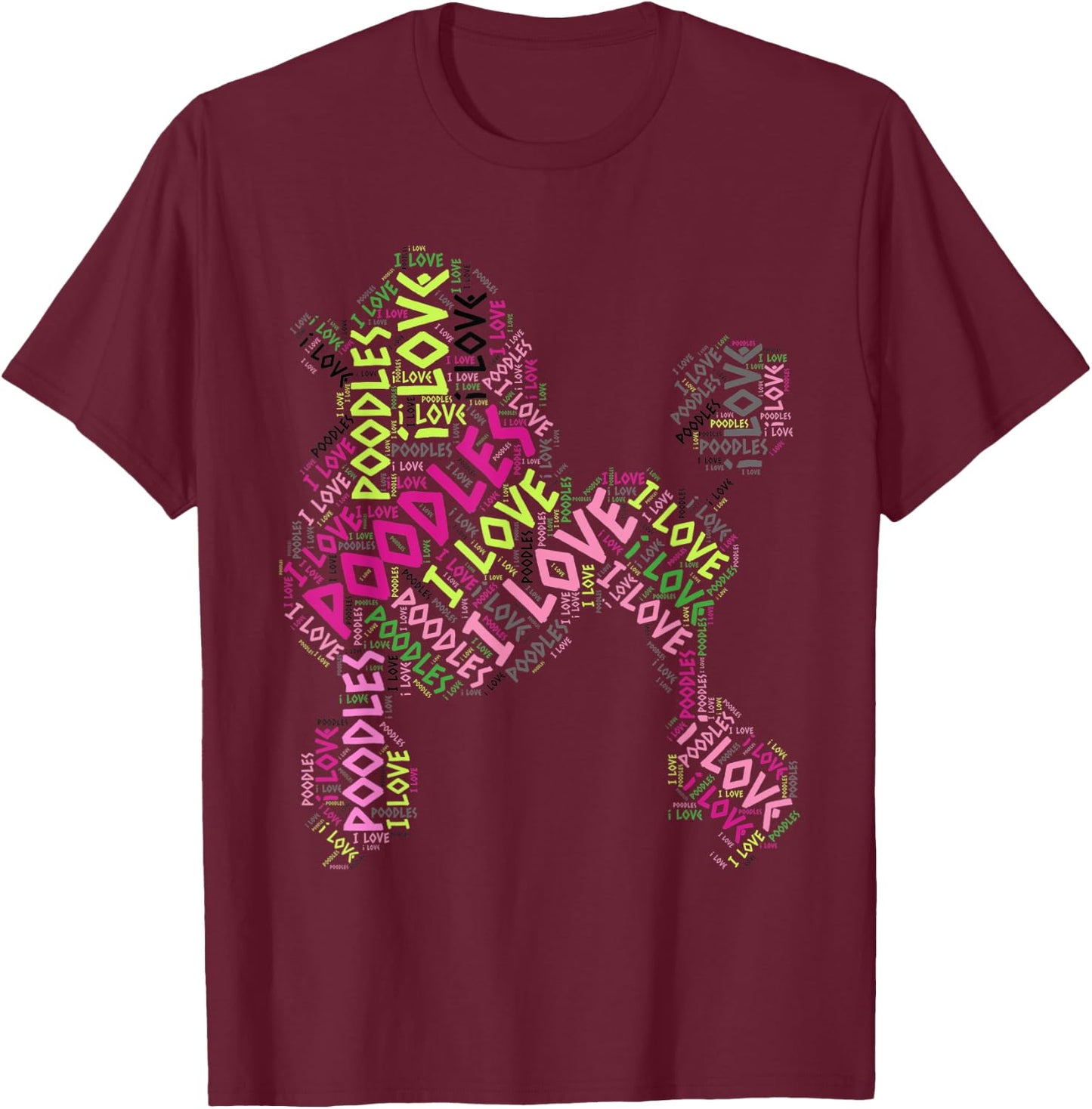 I Love Poodles - Cute Word Cloud T Shirt Dog A T-Shirt - T-Shirt | Maroon