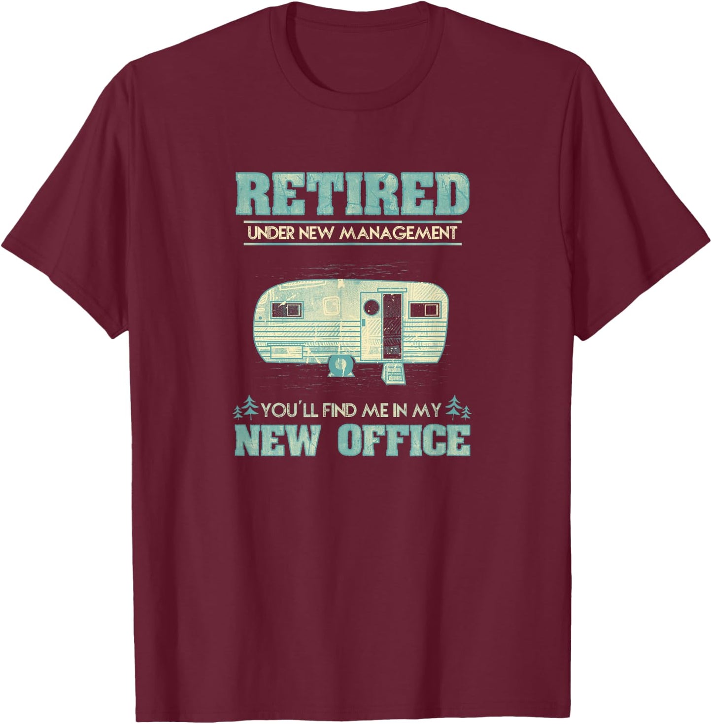 Retirement Funny Camping RV Caravan Gift Retiree New Office T-Shirt - T-Shirt | Maroon