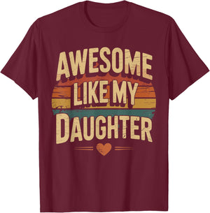 Awesome like my daughter for fathers day T-Shirt - T-Shirt | Maroon