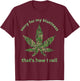 Funny Weed 420 Pot Smoker Humor Gift T-Shirt - T-Shirt | Maroon