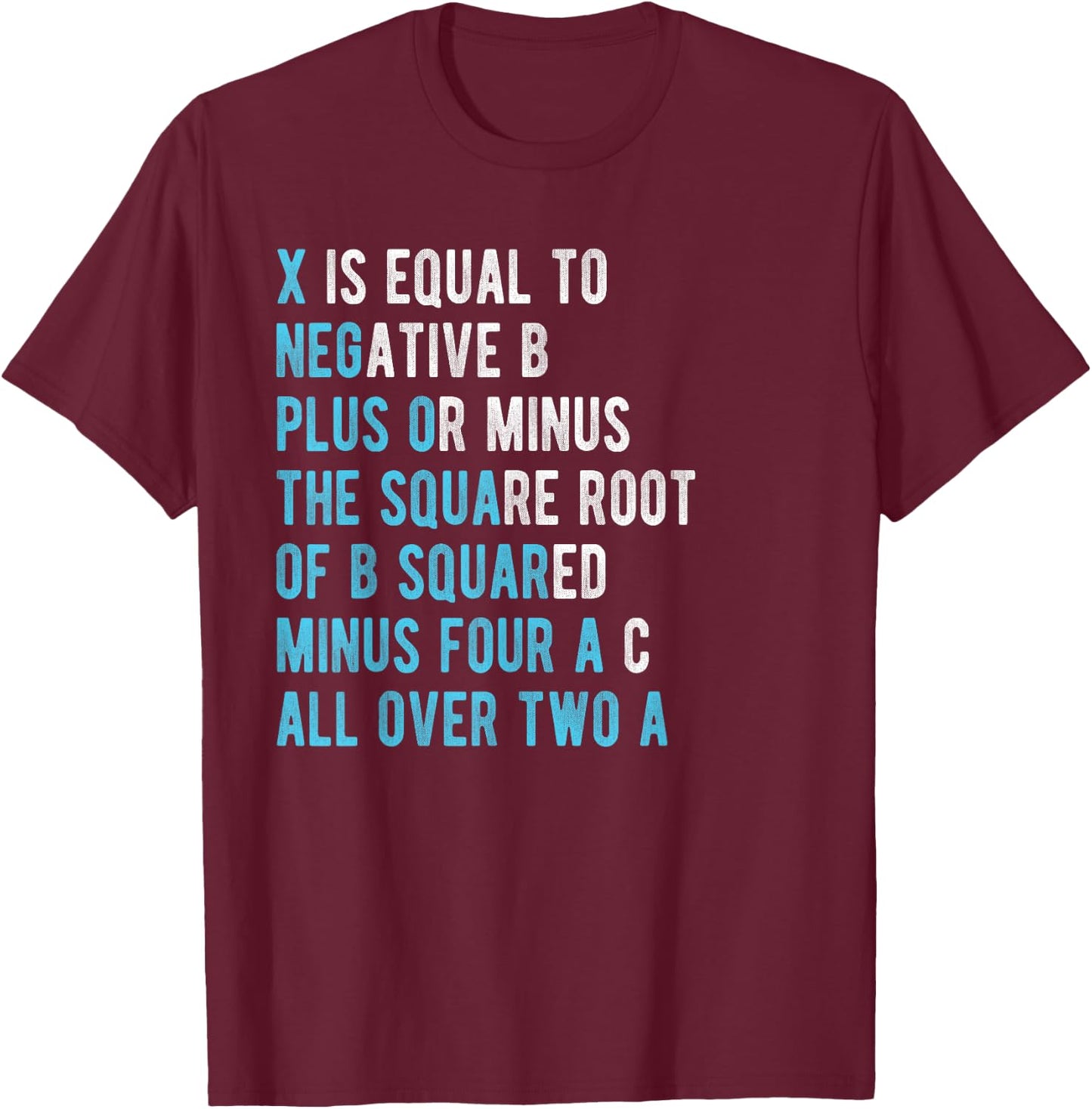Quadratic formula X is Equal to Negative B Mathematics Shirt T-Shirt - T-Shirt | Maroon