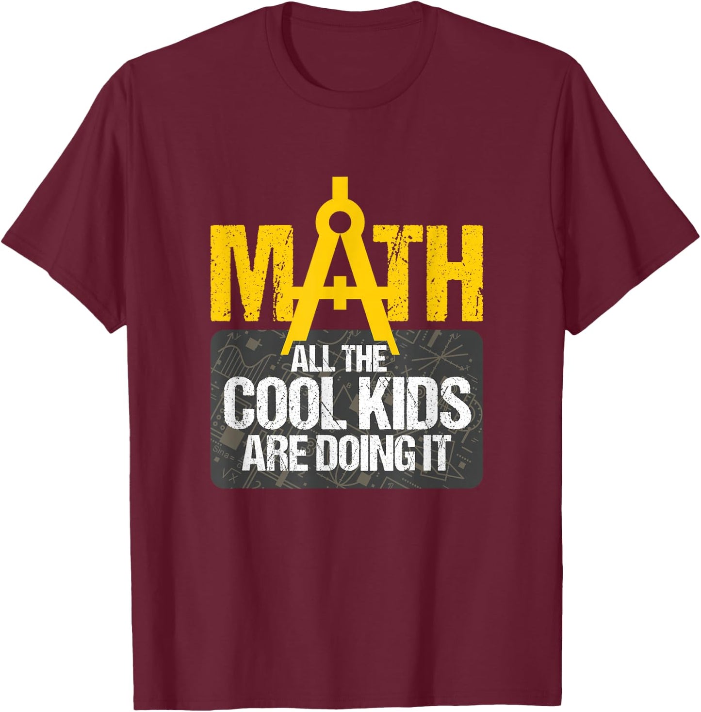 Maths All Cool Kids Do It Funny Gift T-Shirt - T-Shirt | Maroon
