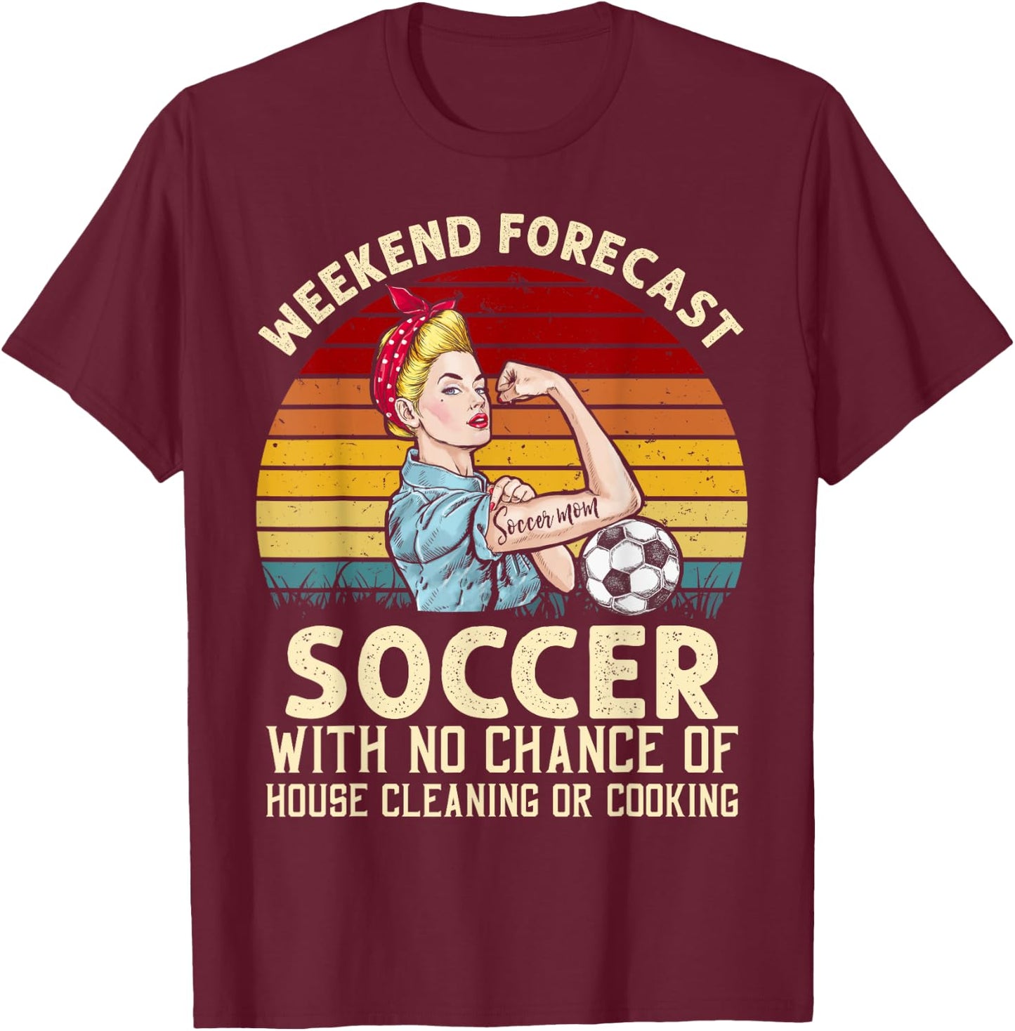 Funny Weekend Forecast Soccer With No Chance Cleaning Shirt T-Shirt - T-Shirt | Maroon
