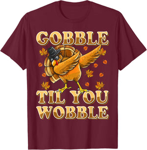 Gobble Til You Wobble Shirt Dabbing Turkey Thanksgiving T-Shirt - T-Shirt | Maroon